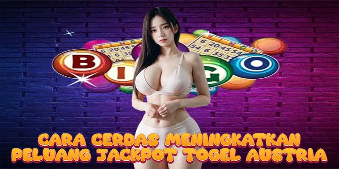 Cara Cerdas Meningkatkan Peluang Jackpot Togel Austria