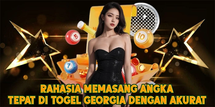 Rahasia Memasang Angka Tepat di Togel Georgia Dengan Akurat