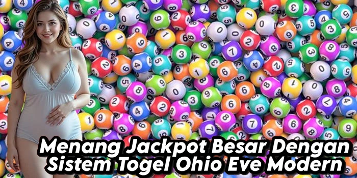 Menang Jackpot Besar Dengan Sistem Togel Ohio Eve Modern