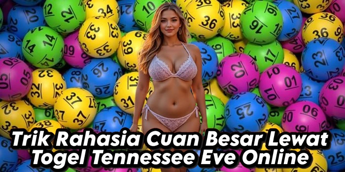 Trik Rahasia Cuan Besar Lewat Togel Tennessee Eve Online