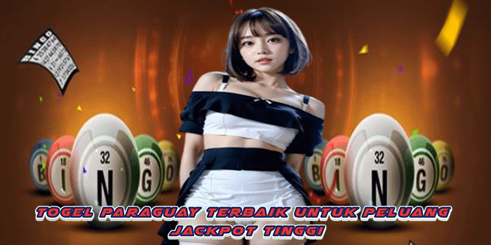 Togel Paraguay Terbaik Untuk Peluang Jackpot Tinggi