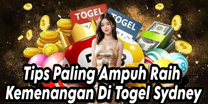 Tips Paling Ampuh Raih Kemenangan Di Togel Sydney