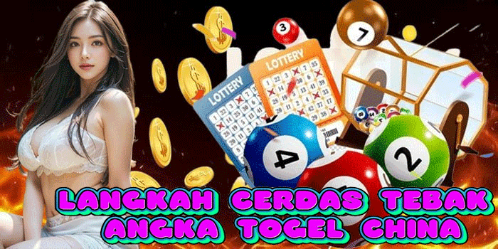 Langkah Cerdas Tebak Angka Togel China