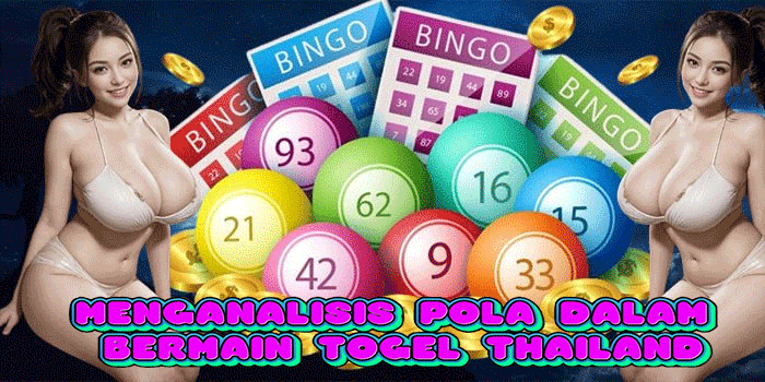 Menganalisis Pola Dalam Bermain Togel Thailand